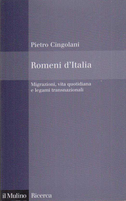 Romeni d'Italia: Migrazioni, vita quotidiana e legami transnazionali