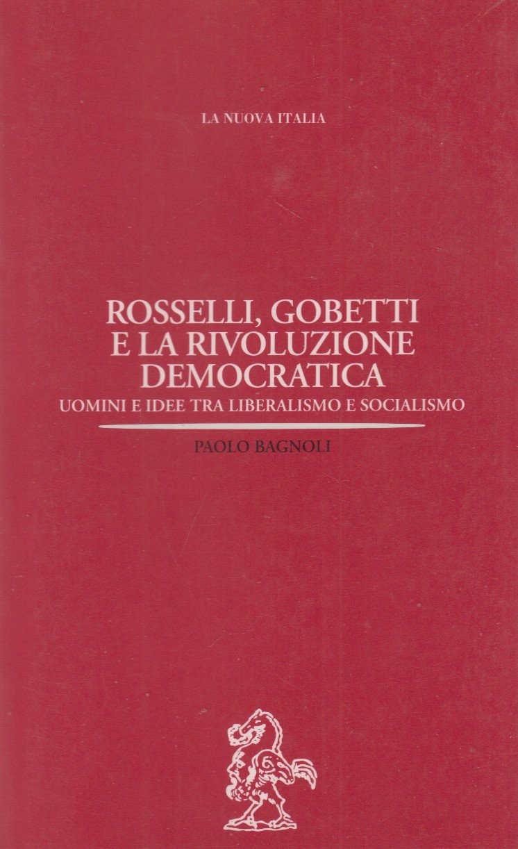 Rosselli, Gobetti e la rivoluzione democratica. Uomini e idee tra … | Immagine principale