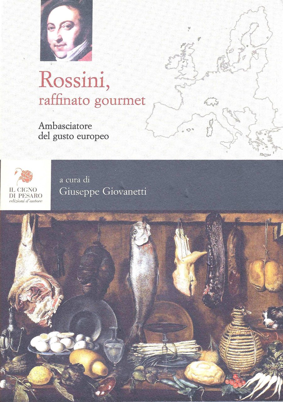 Rossini, raffinato gourmet, Ambasciatore del gusto europeo