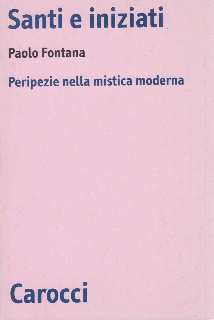 Santi e iniziati. Peripezie nella mistica moderna