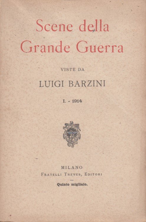 Scene della grande guerra viste da Luigi Barzini I. 1914