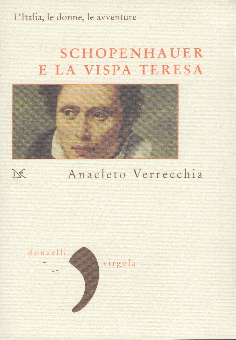 Schopenhauer e la vispa teresa. L'Italia, le donne, le avventure