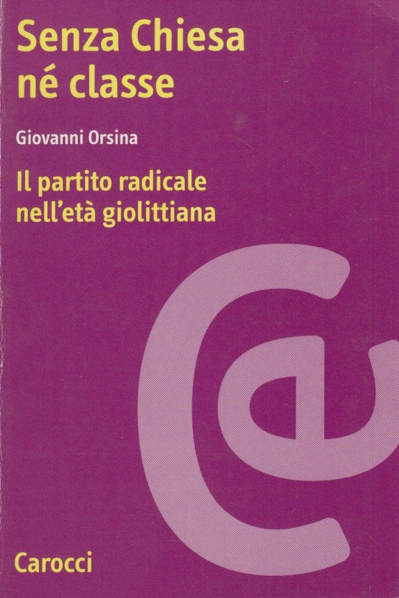 Senza Chiesa né classe. Il partito radicale nell'età giolittiana