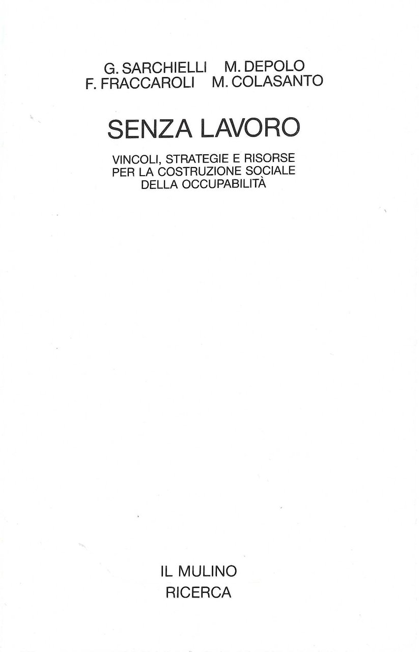 Senza lavoro. Vincoli, strategie e risorse per la costruzione sociale …