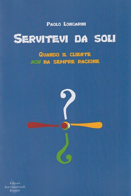 Servitevi Da Soli. Quando Il Cliente Non Ha Sempre Ragione