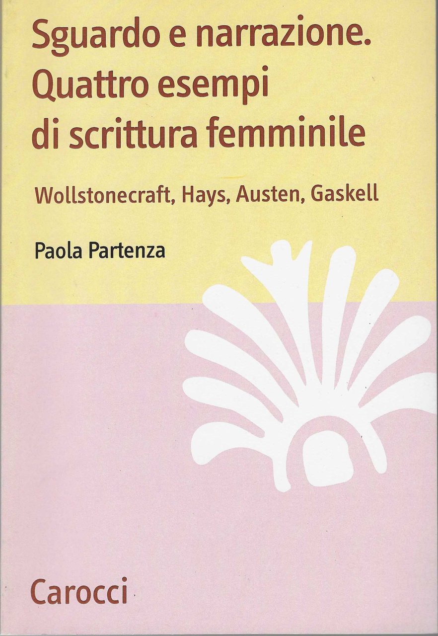 Sguardo e narrazione. Quattro esempi di scrittura femminile. Wollstonecraft, Hays, …