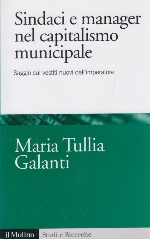 Sindaci e manager nel capitalismo municipale. Saggi sui vestiti nuovi …