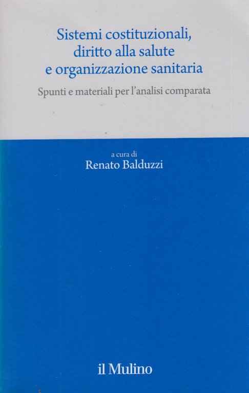 Sistemi costituzionali, diritto alla salute e organizzazione sanitaria. Spunti e …