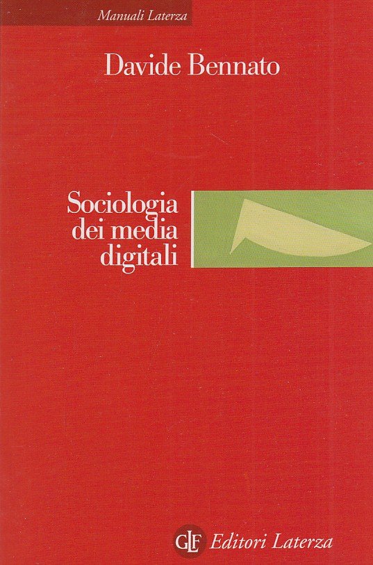 Sociologia dei media digitali. Relazioni sociali e processi comunicativi del …