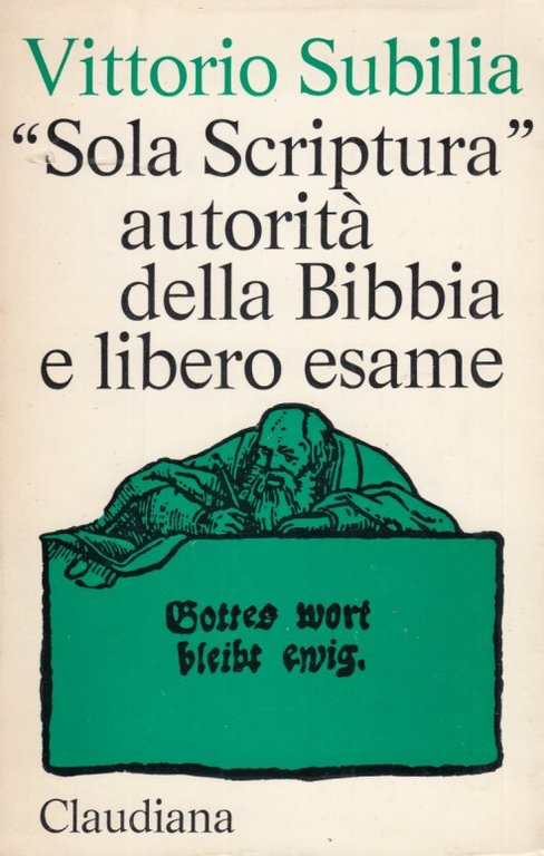 Sola Scriptura. Autorit della Bibbia e libero esame