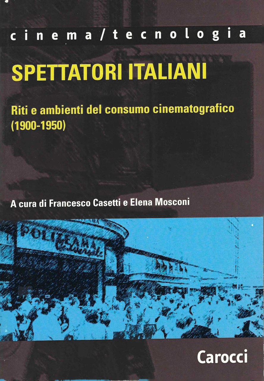 Spettatori italiani. Riti e ambienti del consumo cinematografico (1900-1950) | Immagine principale