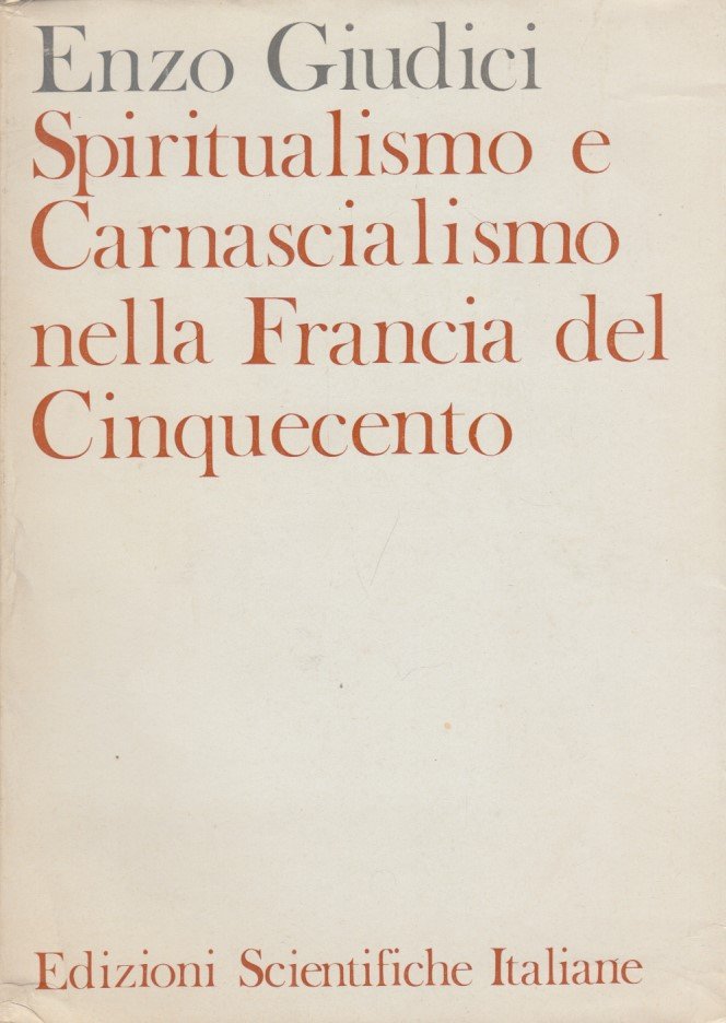 Spiritualismo e carnascialismo. Aspetti del Cinquecento letterario francese. Volume Primo