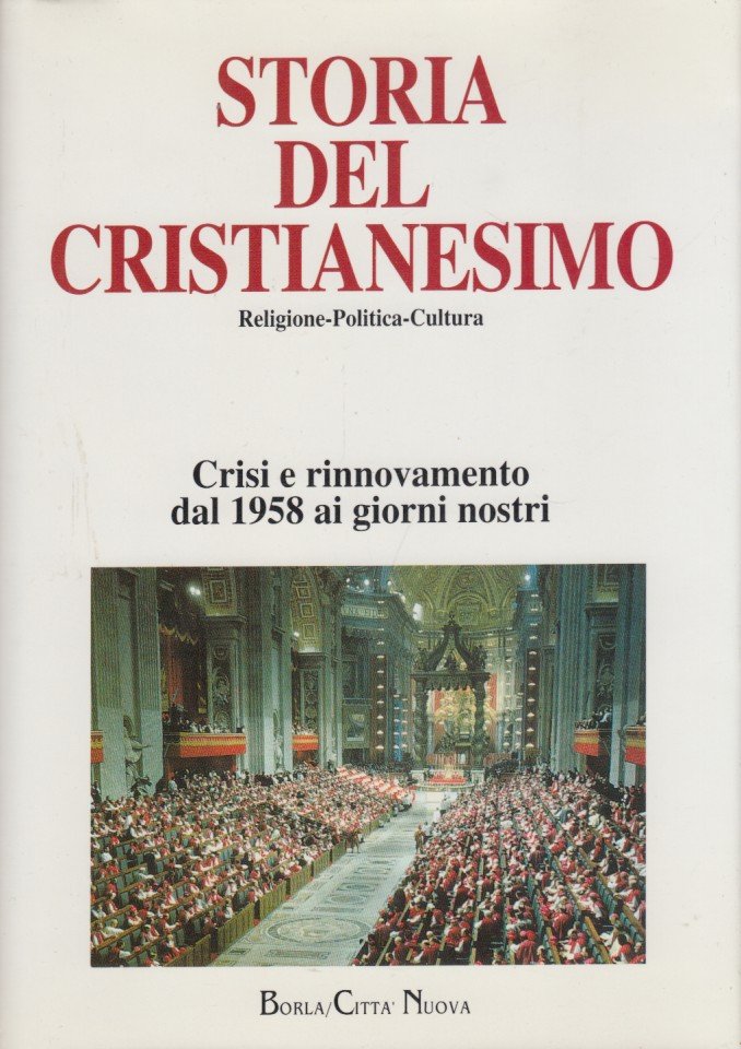 Storia del cristianesimo. Religione-Politica-Cultura. Crisi e rinnovamento dal 1958 ai …