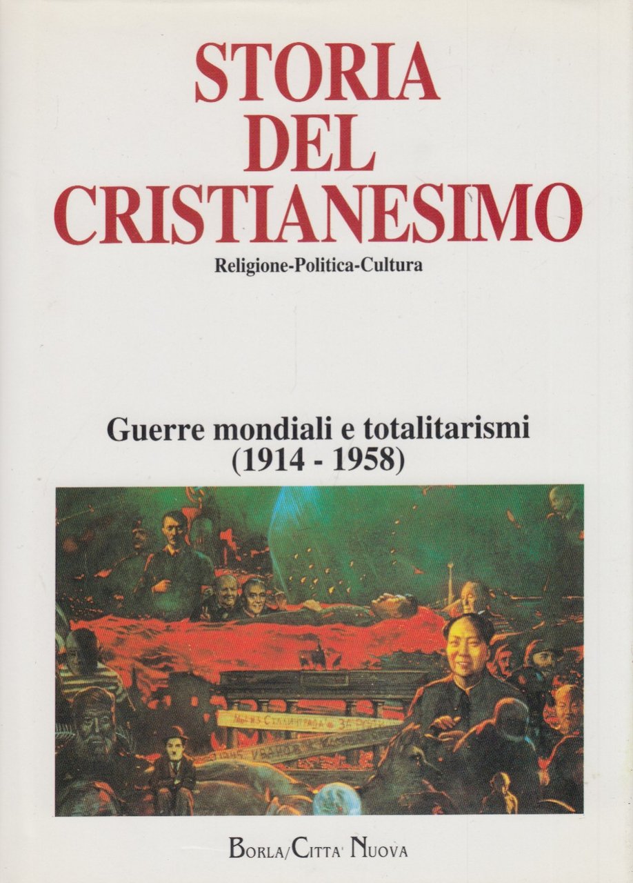 Storia del cristianesimo. Religione-Politica-Cultura. Guerre Mondiali e totalitarismi 1914-1958