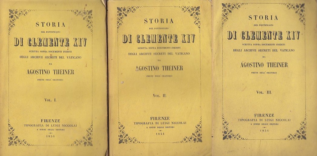 Storia del pontificato di Clemente XIV scritta sopra documenti inediti …