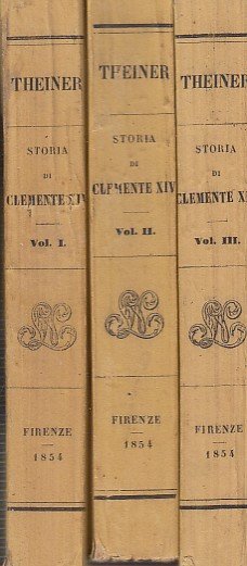 Storia del pontificato di Clemente XIV scritta sopra documenti inediti …