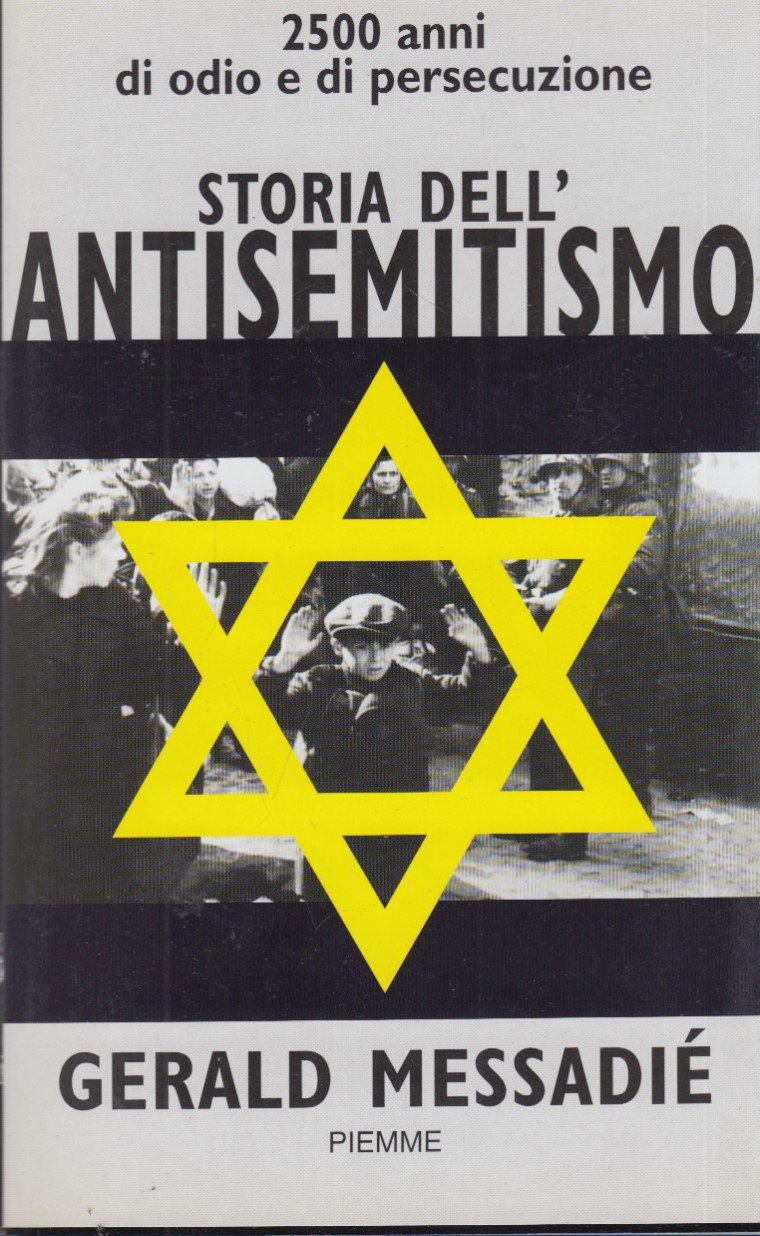 Storia dell'Antisemitismo. 2500 anni di odio e di persecuzione