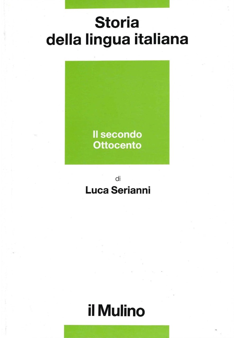 Storia della lingua italiana. Il secondo Ottocento. Dall'Unità alla prima …
