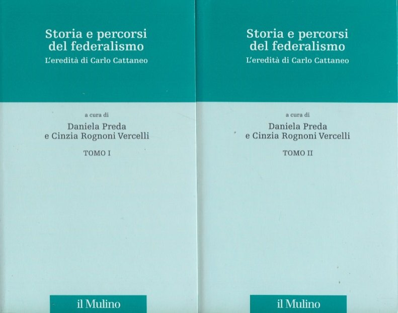 Storia e percorsi del federalismo. L'eredit di Carlo Cattaneo Tomo …
