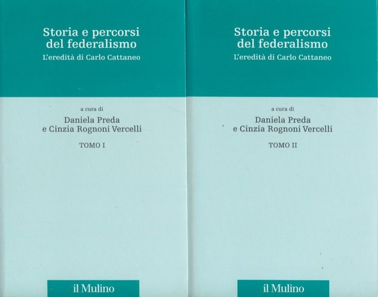 Storia e percorsi del federalismo. L'eredit di Carlo Cattaneo Tomo …