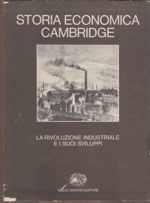 Storia economica Cambridge. La rivoluzione industriale e i suoi sviluppi …