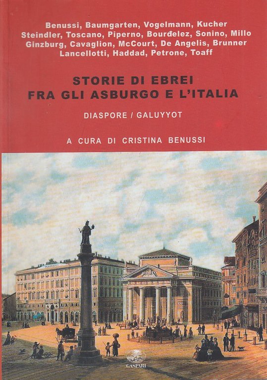 Storie di Ebrei fra gli Asburgo e l'Italia. Diaspore / …