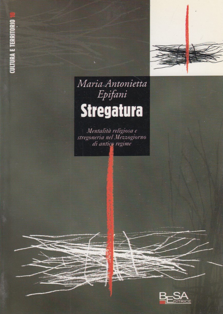 Stregatura. Mentalit religiosa e stregoneria nel Mezzogiorno di antico regime