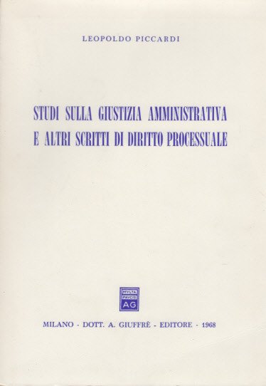 Studi Sulla Giustizia Amministrativa E Altri Scritti Di Diritto Processuale