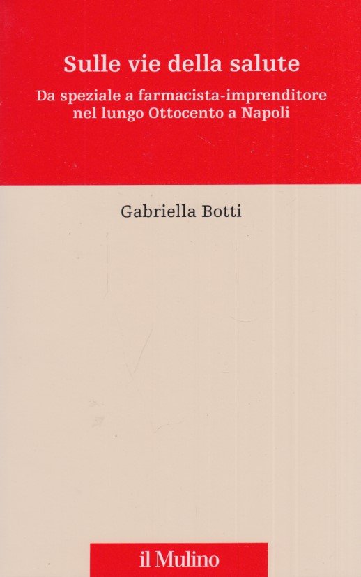 Sulle vie della salute. Da speziale a farmacista-imprenditore nel lungo … | Immagine principale