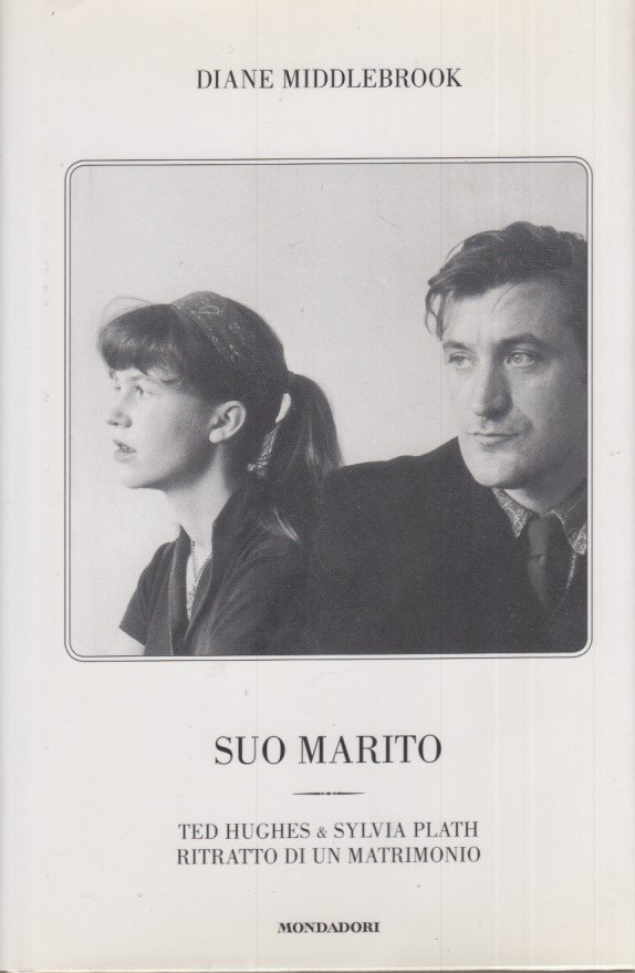 Suo marito. Ted Hughes & Sylvia Plath. Ritratto di un …