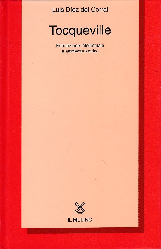Tocqueville. Formazione intellettuale e ambiente storico