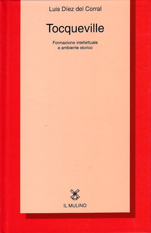 Tocqueville. Formazione intellettuale e ambiente storico