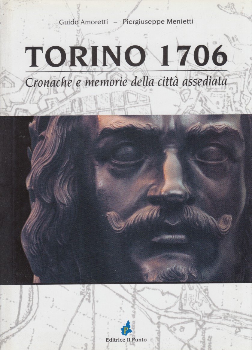 Torino 1706 Cronache e memorie della città assediata