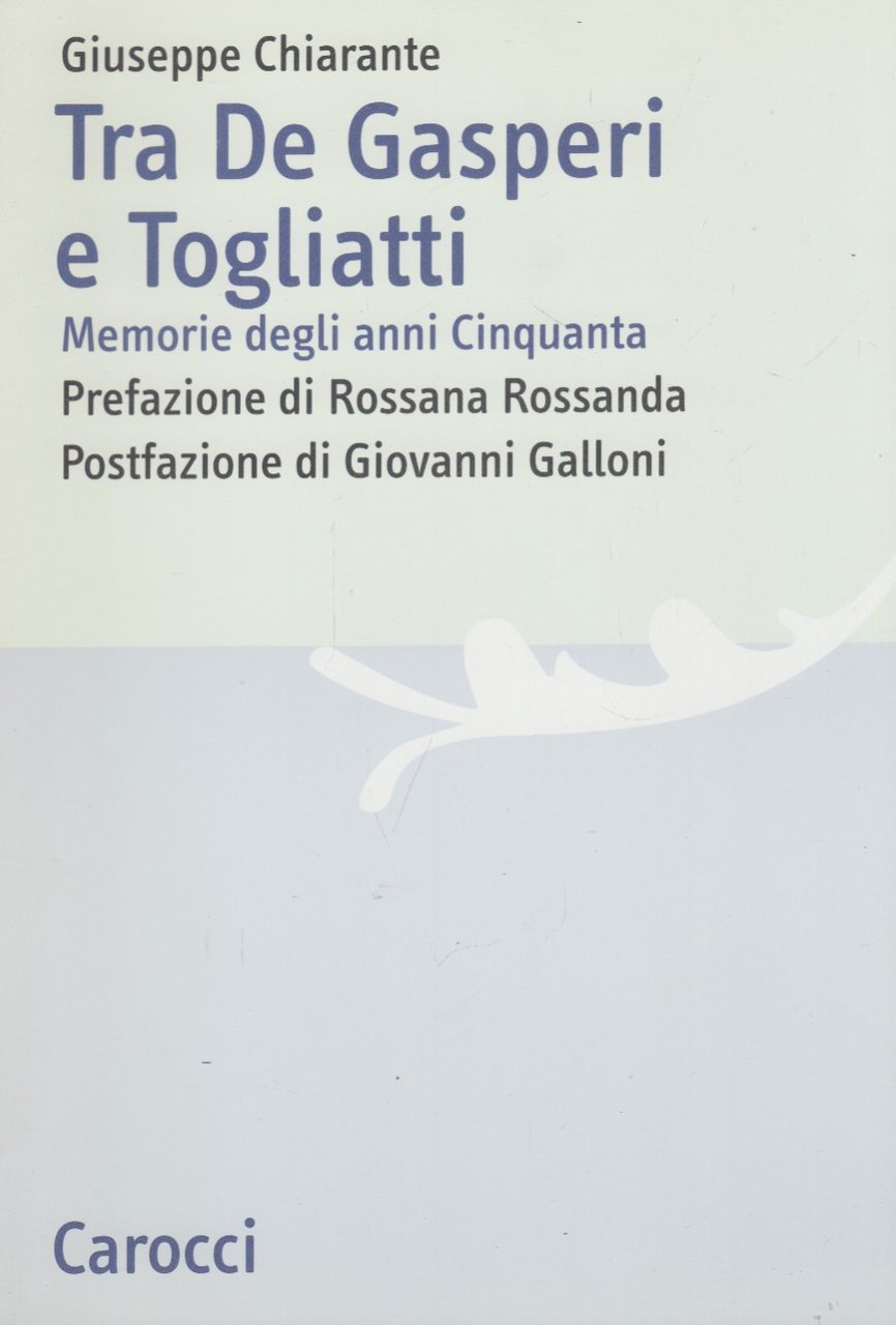 Tra De Gasperi e Togliatti. Memorie degli anni Cinquanta