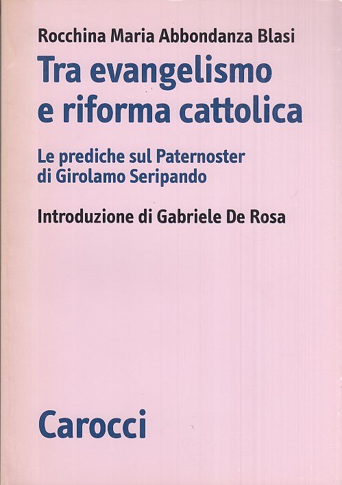Tra evangelismo e riforma cattolica. Le prediche sul Paternoster di …