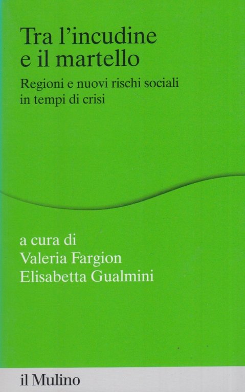 Tra l'incudine e il martello. Regioni e nuovi rischi sociali …