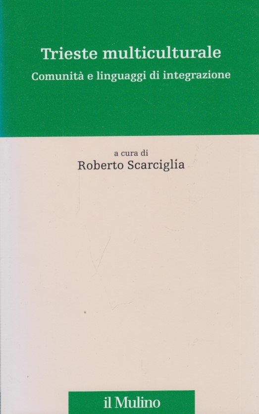 Trieste multiculturale. Comunit e linguaggi di integrazione