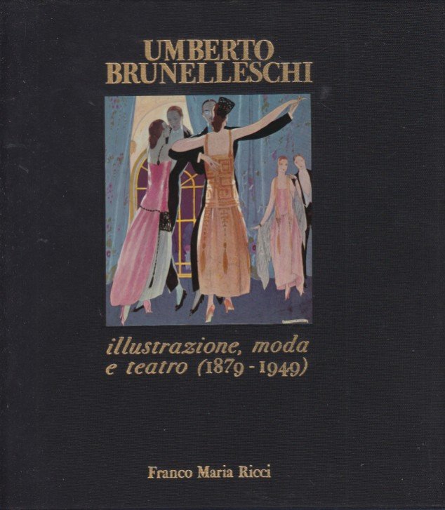 Umberto Brunelleschi. Illustrazione, moda e teatro