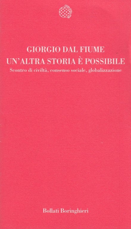 Un'altra storia possibile. Scontro di civilt, consenso sociale, globalizzazione