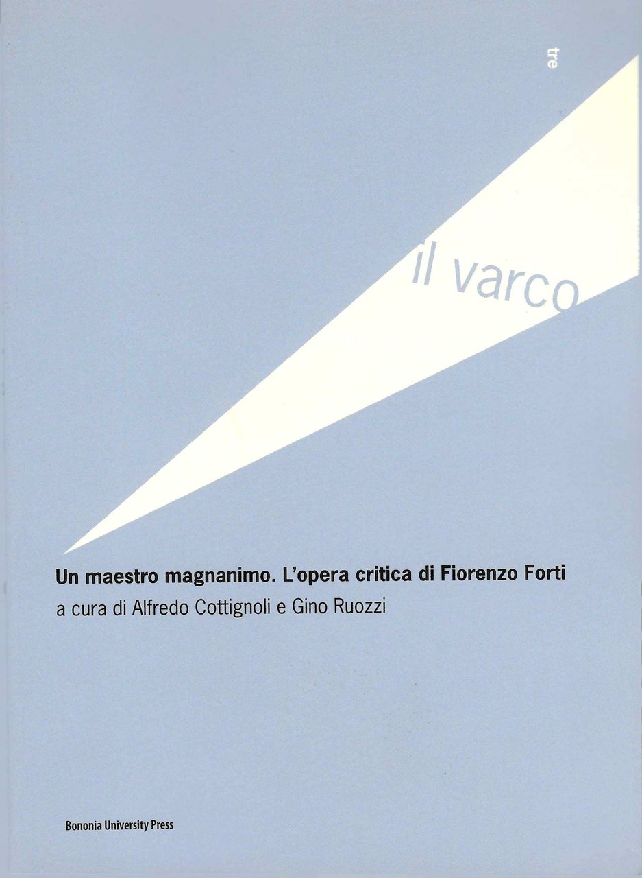 Un maestro magnanimo. L'opera critica di Fiorenzo Forti