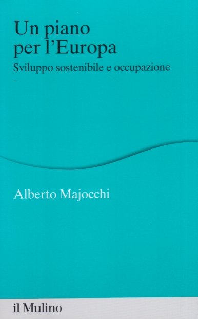 Un piano per l'Europa. Sviluppo stostenibile e occupazione