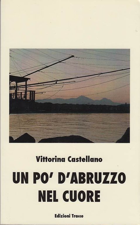 Un Po' D'abruzzo Nel Cuore. Con Dedica Autografa Dell'autrice