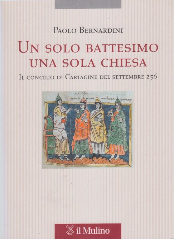 Un solo battesimo una sola Chiesa. Il concilio di Cartagine …