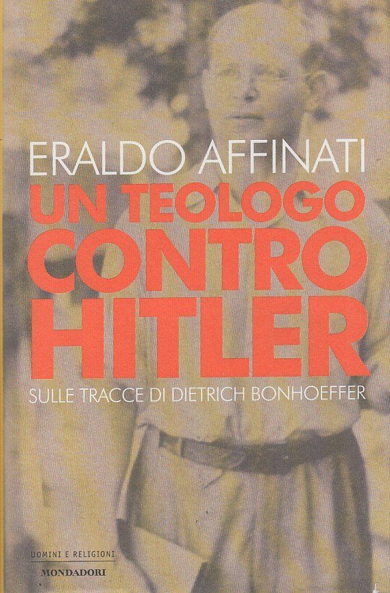 Un teologo contro Hitler. Sulle tracce di Dietrich Bonhoeffer