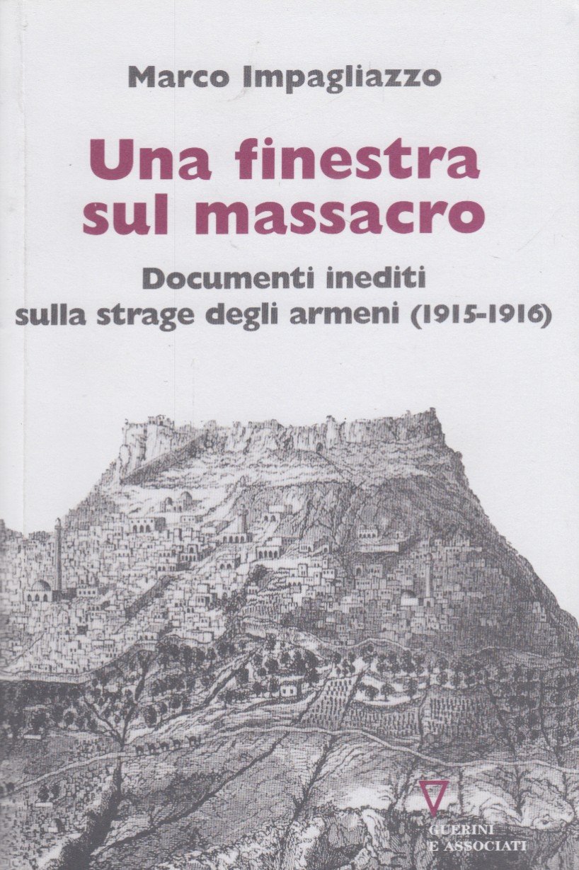 Una finestra sul massacro. Documenti inediti sulla strage degli Armeni …
