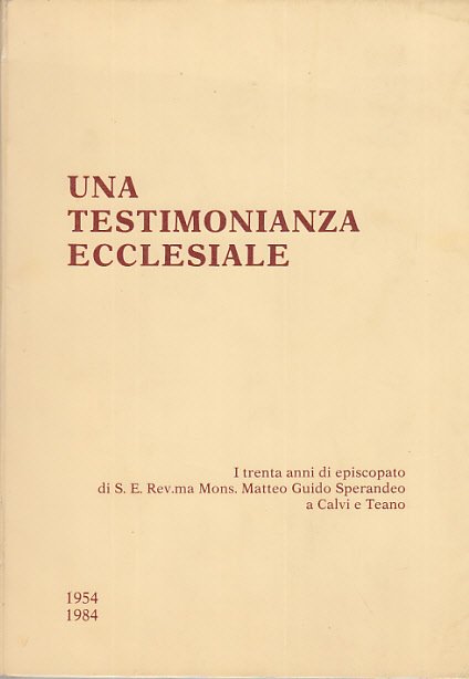 UNA TESTIMONIANZA ECCLESIALE I TRENTA ANNI DI EPISCOPATO DI S.E. …