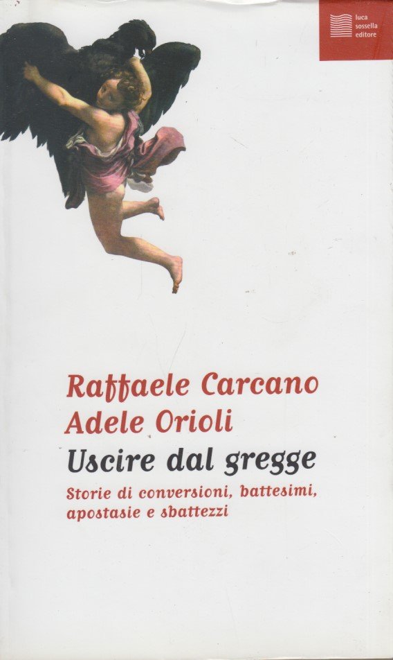 Uscire dal gregge. Storie di conversioni, battesimi, apostasie e sbattezzi