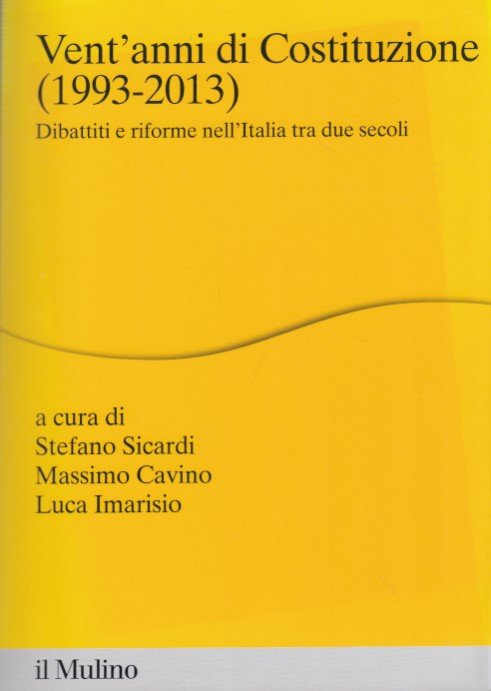 Vent'anni di Costituzione (1993-2013). Dibattiti e riforme nell'Italia tra due …