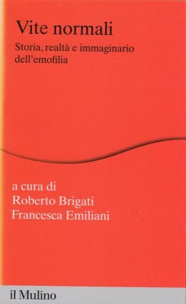 Vite normali. Storia, realtÃ e immaginario dell'emofilia