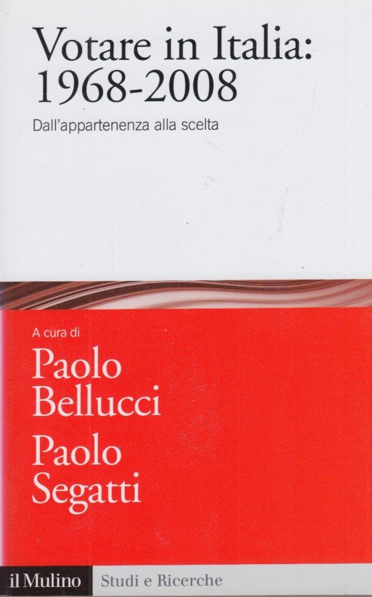 Votare in Italia: 1968-2008. Dall'appartenenza alla scelta